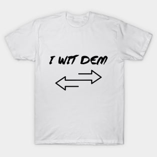 I WIT DEM - IN BLACK - FETERS AND LIMERS – CARIBBEAN EVENT DJ GEAR T-Shirt